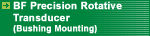 BF Precision Rotative Transducer- Bushing Mounting